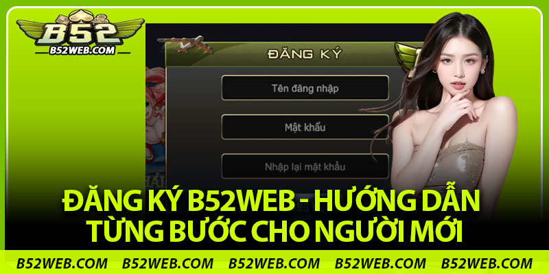 Đăng Ký B52Web - Hướng Dẫn Từng Bước Cho Người Mới
