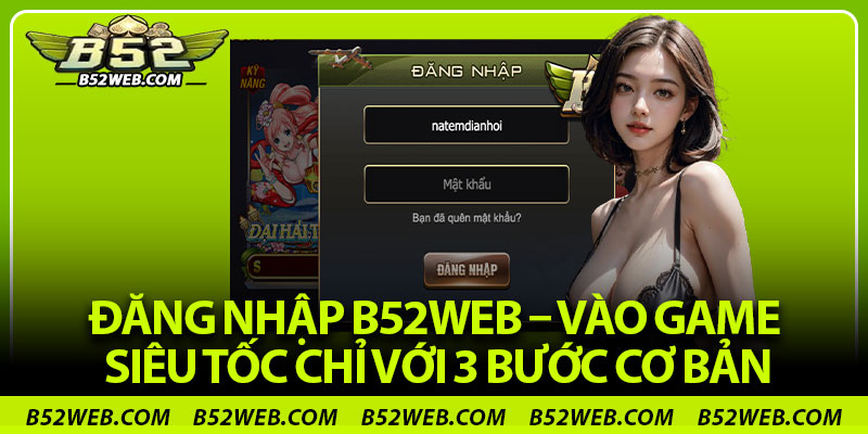 Đăng Nhập B52web – Vào Game Siêu Tốc Chỉ Với 3 Bước Cơ Bản