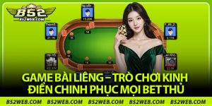 Game Bài Liêng – Trò Chơi Kinh Điển Chinh Phục Mọi Bet Thủ