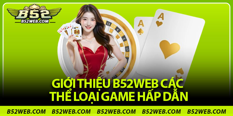 Giới thiệu B52web các thể loại game hấp dẫn