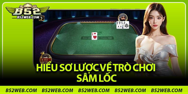Hiểu sơ lược về trò chơi Sâm Lốc