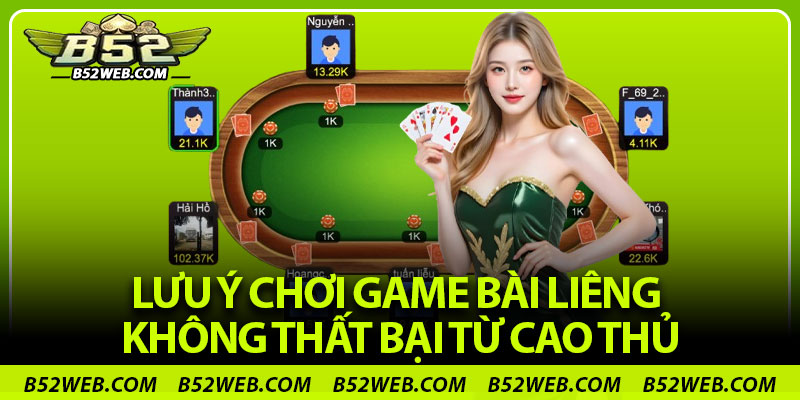Lưu ý chơi game bài Liêng không thất bại từ cao thủ